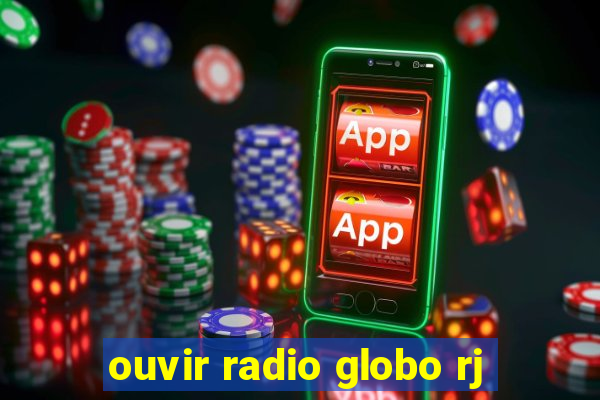 ouvir radio globo rj